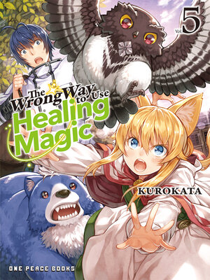cover image of The Wrong Way to Use Healing Magic Volume 5